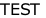 TEST